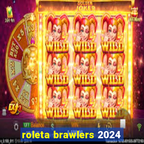 roleta brawlers 2024